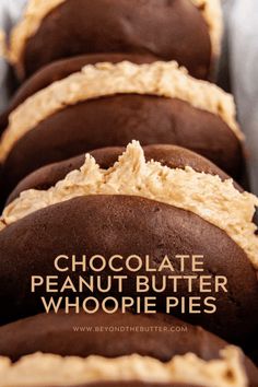 chocolate peanut butter whoopie pies are lined up in a row with the words, chocolate peanut butter whoopie pies