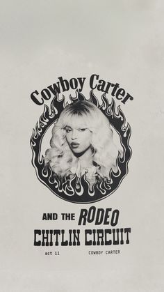 an old poster with a woman's face and flames in the background that reads, cowboy carter and the rodeo chiliin credit