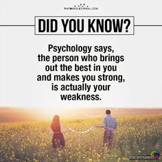 two people walking through a field with the words, did you know? psychic says, the person who brings out the best in you and makes you strong, is actually your weakness