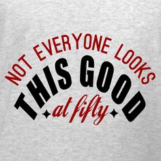 not everyone looks this good at fifty t - shirts - men's tank top with racer back