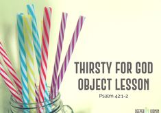 three colorful straws in a mason jar with the words, thirsty for god object lesson