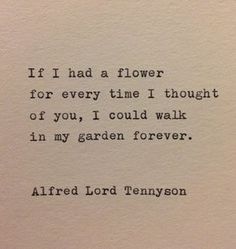 an old typewriter with the words if i had a flower for every time i thought of you, i could walk in my garden forever