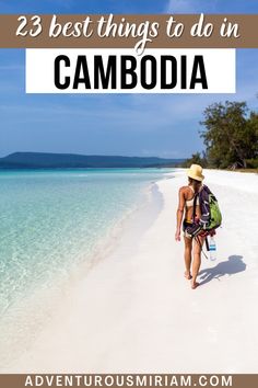 a woman walking along the beach with text overlay that reads 25 best things to do in cambodia