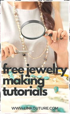 a woman looking through a magnifying glass with text overlay that reads free jewelry making tutors