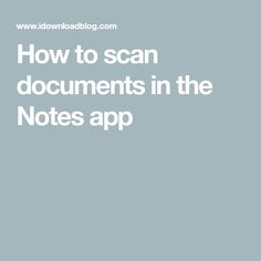 the words how to scan documents in the notes app on a gray background with white text