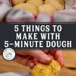 the cover of 5 things to make with 5 - minute dough