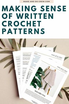 the making sense of written crochet patterns is shown on top of three papers