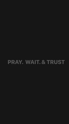 the words pray, wait and trust are in black against a dark background with white lettering