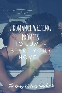 a couple kissing in front of an oven with the words, 7 romance writing prompts to jump start your novel