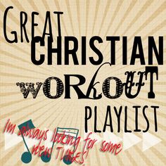 a poster with the words great christian work - out playlist and music notes on it