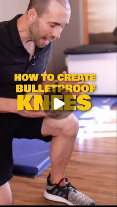 a man sitting on top of a blue mat with the words how to create bulletproof knees