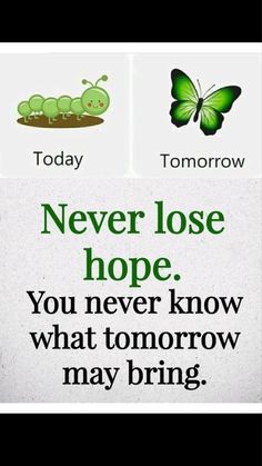 a sign that says never lose hope, you never know what tomorrow may bring today