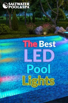 the best led pool lights for swimming pools and spas by saltwater pools & spas