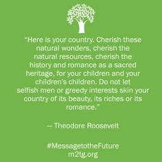 a green background with the words, here is your country cherish these natural wonders, cherish the natural resources, cherish the history and romance as a sacred heritage for children