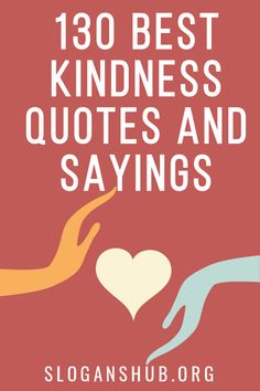 two hands touching each other with the words 130 best kindness quotes and sayings