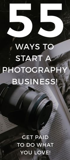 an open book with the title 55 ways to start a photography business get paid to do what you love