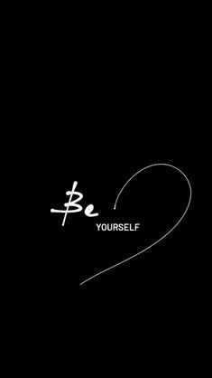 the words be yourself written in white on a black background with a heart shaped outline