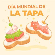 two sandwiches with toppings on them and the words dia mundial de la tapa