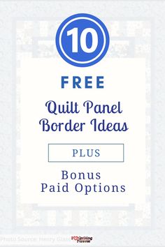 a sign that says 10 free quilt panel border ideas plus bons paid options on it