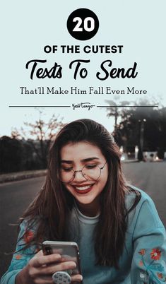 a woman looking at her cell phone with the text 20 of the cutest texts to send that'll make him fall even more