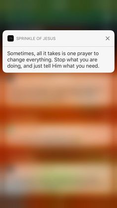 someone is texting on their cell phone with the message'sometimes, all it takes is one prayer to do so that they don't just tell what you need doing