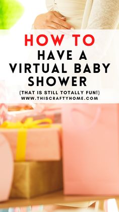 a woman holding her baby in her arms with the text how to have a virtual baby shower that is still totally fun