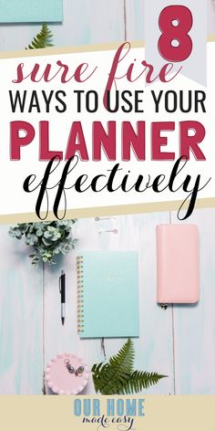 the 8 sure fire ways to use your planner effectively with text overlaying it