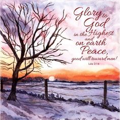 a watercolor painting with the words glory is god in the highest and one earth peace