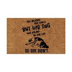 a door mat with an image of a dog saying, she bullied but her dog was asleep on her lap so she didn't