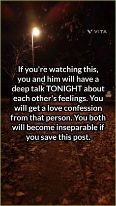 a person walking down a path at night with the caption if you're watching this, you and him will have a deep talk tonight about each other feelings