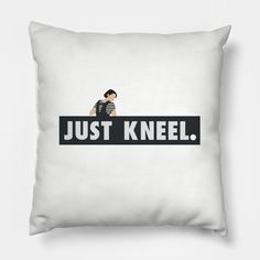 Just Do It. Kneel! -- Choose from our vast selection of throw pillows to match with your desired size to make the perfect custom pillow. Pick your favorite: Movies, TV Shows, Art, and so much more! Available in extra small, small, medium, large. For beds, couches/sofas, love seats, and chairs. Perfect for decoration. Pillow Design, Custom Pillow, Just Do It, Custom Pillows, Sofa Couch, Love Seat, Do It, Favorite Movies, Tv Shows