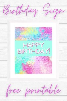 a birthday sign with the words happy birthday free printable on it and an image of a