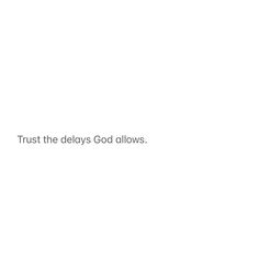 the words trust the delys god allows are written in white on a plain background