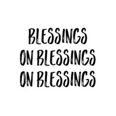 a black and white photo with the words,'blessings on blessinges on blessinging