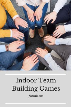 people sitting in a circle with their hands together and the words indoor team building games