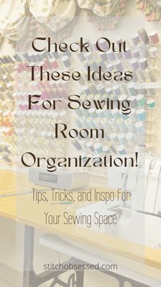 sewing machine with text overlay that reads check out these ideas for sewing room organization tips, tricks and info for your sewing space