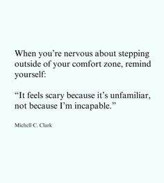 a quote from michael c clark that says when you're nervous about stepping outside of your comfort zone, remind yourself