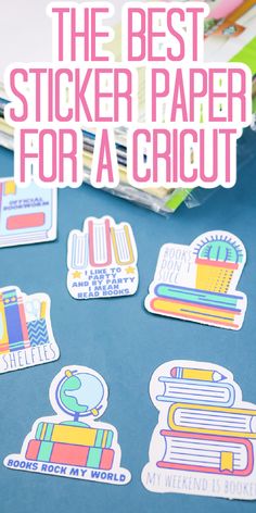 the best sticker paper for a cricut is on top of a table