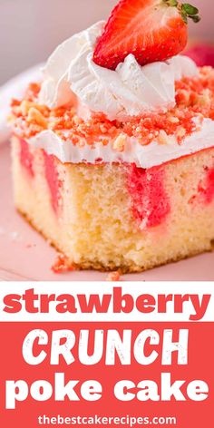 strawberry crunch poke cake with whipped cream and strawberries on top is the best dessert recipe