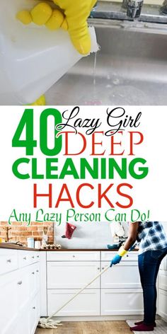 a woman cleaning her kitchen with the words, 40 easy girl deep cleaning hacks any lazy person can do