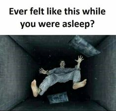 a man is falling down in a tunnel with the caption'ever felt like this while you were asleep? '