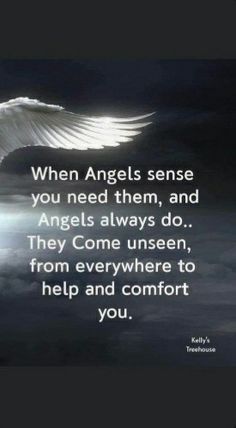 an angel with wings flying through the sky above clouds and words that read, when angels sense you need them, and angels always do they come unseen from everywhere to help