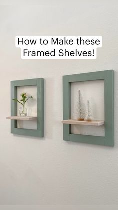 two framed shelves with plants in them and the words how to make these framed shelves