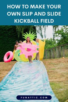 an inflatable pool with the text how to make your own slip and slide kickball field