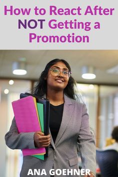 a woman holding files and folders with the title how to react after not getting a promotion