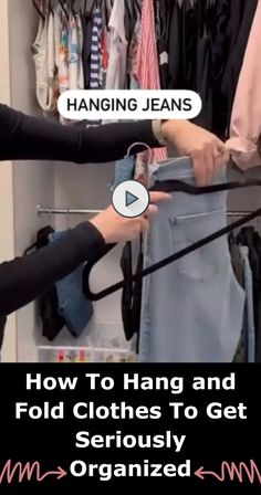 two women are trying to get their clothes off the rack and organized with text that reads, how to hang and fold clothes to get seriously organized