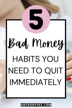 a woman holding money with the text 5 bad money habitts you need to quit immediately