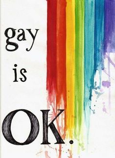 the words gay is ok are painted on white paper with rainbows in the background