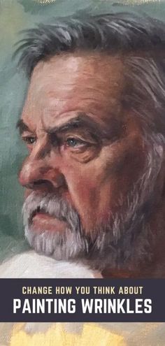 an older man with grey hair and beards is featured in the book, change how you think about painting wrinkles