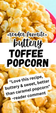 a pink bowl filled with popcorn next to a white and black sign that reads mean favorite buttery toffee popcorn love this recipe